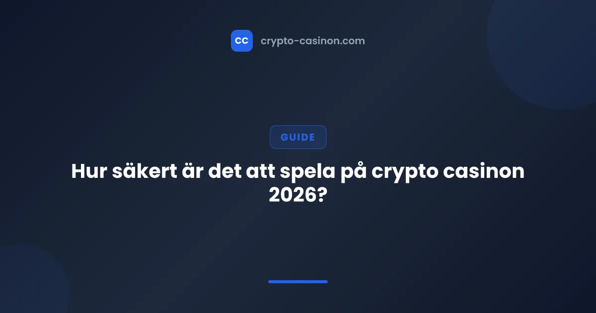 Hur säkert är det att spela på crypto casinon 2026?
