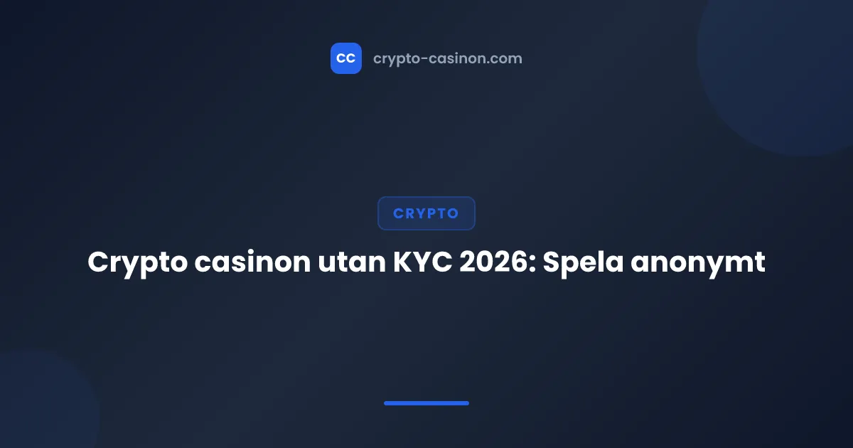 Crypto casinon utan KYC 2026: Spela anonymt