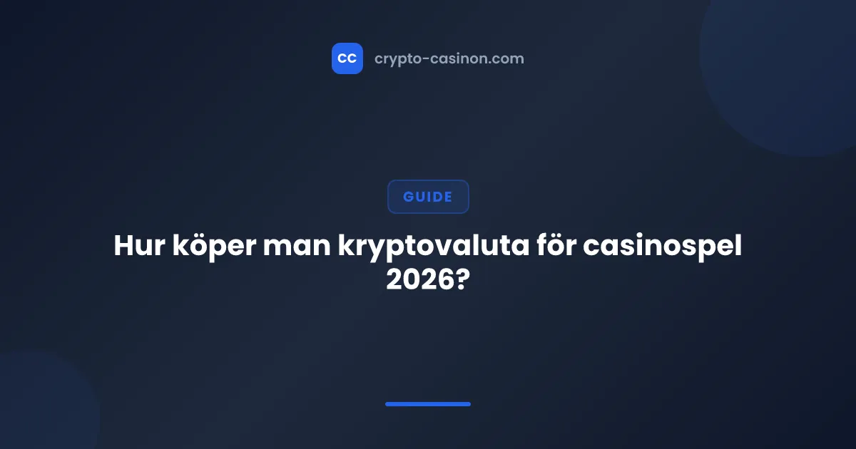 Hur köper man kryptovaluta för casinospel 2026?