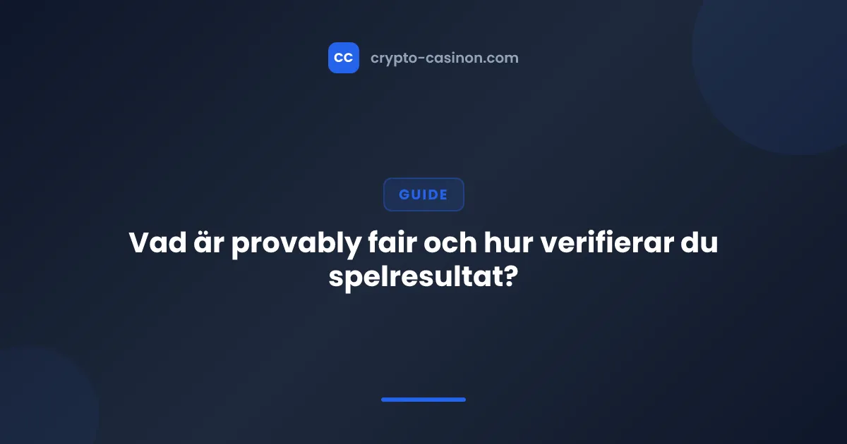 Vad är provably fair och hur verifierar du spelresultat?